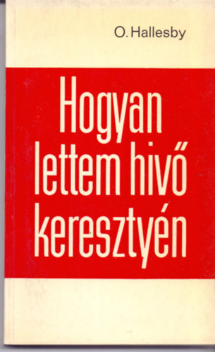 O. Hallesby - Hogyan lettem hv keresztyn