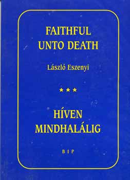 Eszenyi Lszl - Hven mindhallig - Faithful unto death (ktnyelv)