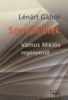 L�n�rt G�bor - Szerep�letek - V�mos Mikl�s reg�nyeir�l...