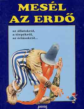 Tony Wolf - Mes�l az erd� az �llatokr�l, t�rp�kr�l, �ri�sokr�l...