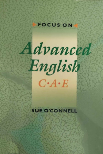 Sue O'Connell - Focus On - Advanced English C.A.E.