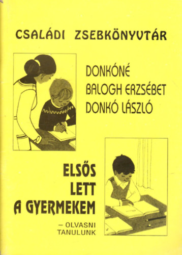 Donk�n�balogh Erzs�bet Donk� L�szl� - Els�s lett a gyermekem - Olvasni tanulunk