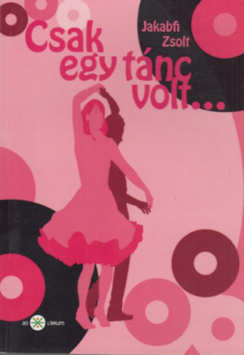 Jakabfi Zsolt - Csak egy tánc volt...