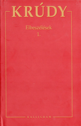 Kr�dy Gyula - Kr�dy Gyula �sszegy�jt�tt m�vei - Elbesz�l�sek 1-3.