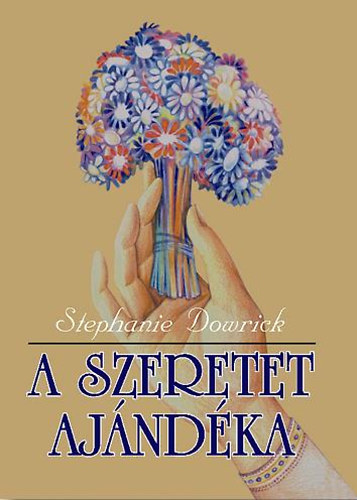 Stephanie Dowrick - A szeretet aj�nd�ka
