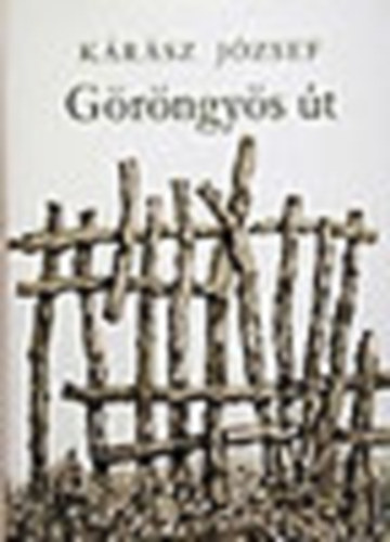 Kárász József - Göröngyös út