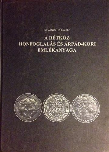 Istv�novits Eszter - A R�tk�z honfoglal�s �s �rp�d-kori eml�kanyaga