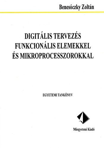 Benesczky Zoltn - Digitlis tervezs funkcionlis elemekkel s mikroprocesszorokkal