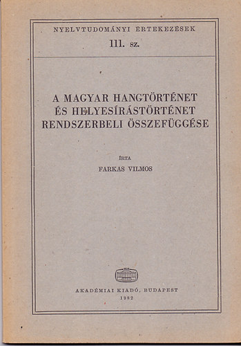 Farkas Vilmos - A magyar hangt�rt�net �s helyes�r�st�rt�net rendszerbeli �sszef�gg�se
