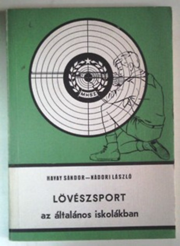 Havay S.- Nádori L. - Lövészsport az általános iskolában