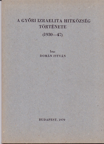 Domn Istvn - A gyri izraelita hitkzsg trtnete (1930-1947)