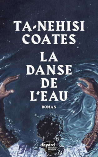Ta-Nehisi Coates - La Danse de l'eau ("A korstncos" francia nyelven)