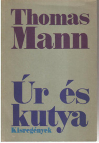 Thomas Mann - 2 db Thomas Mann reg�ny: �r �s kutya - A Buddenbrook h�z