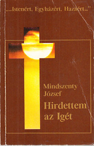 Mindszenty J�zsef - Hirdettem az ig�t (V�logatott szentbesz�dek �s k�rlevelek 1944-1975)