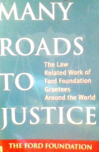 Stephen Golub Mary McClymont - Many Roads to Justice (The law related work of Ford foundation grantees around the world)