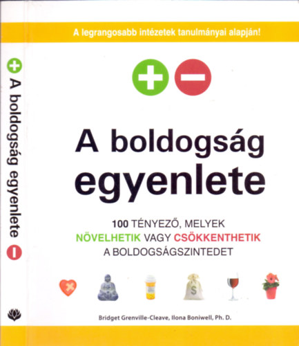Bridget Grenville-Cleave - Ph.D. Ilona Boniwell - A boldogság egyenlete (100 tényező, melyek növelhetik vagy csökkenthetik a boldogságszintedet)