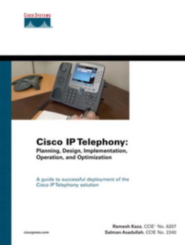 Salman Asadullah Ramesh Kaza - Tervez�s, kivitelez�s, megval�s�t�s, �zemeltet�s �s optimaliz�l�s-"Cisco IP telehony"