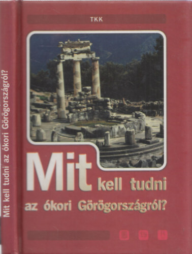 Pozdora Zsuzsa  (szerk.) - Mit kell tudni az kori Grgorszgrl?