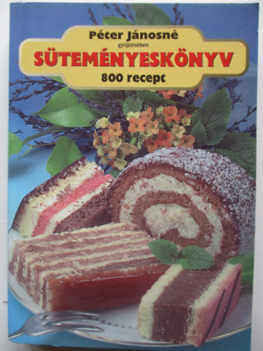 Pter Jnosn - Stemnyesknyv - 800 recept