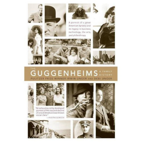Debi Unger Irwin Unger - The Guggenheims - A Family History