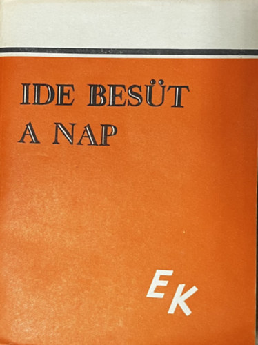 Gyarmath Jnos  (szerk.) - Ide best a nap
