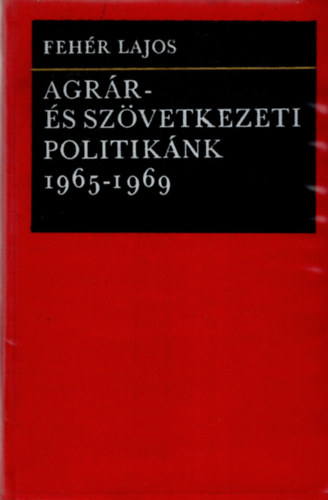 Fehr Lajos - Agrr s szvetkezeti politiknk 1965-1969