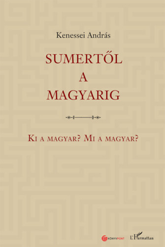Kenessei András - Sumertől a magyarig
