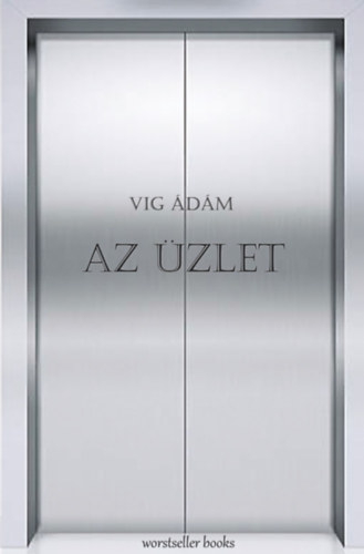 Vig Ádám - Az Üzlet