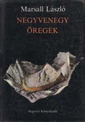 Marsall László - Negyvenegy öregek