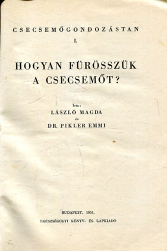 Dr. Pikler Emmi László Magda - Hogyan fürösszük a csecsemőt