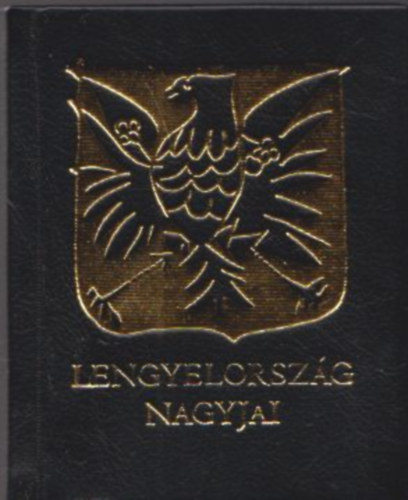 Bereczki Gábor (összeáll.) - Lengyelország nagyjai (minikönyv, számozott)