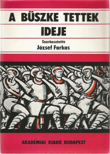 J�zsef Farkas  (szerk.) - A b�szke tettek ideje II.