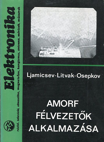 Ljamicsev-Litvak-Osepkov - Amorf f�lvezet�k alkalmaz�sa