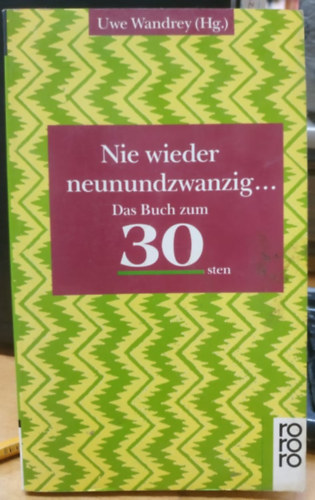 Uwe Wandrey: Nie wieder neunundzwanzig... Das Buch zum 30sten