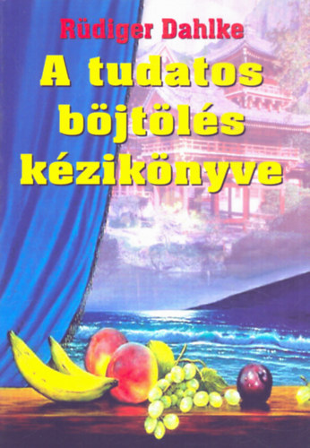 Ruediger Dahlke - A tudatos bjtls kziknyve