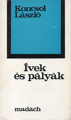 Koncsol L�szl� - �vek �s p�ly�k