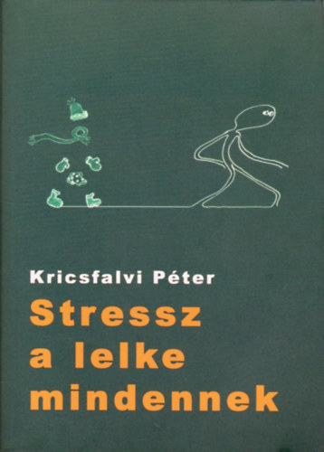 Kricsfalvi Pter - Stressz a lelke mindennek