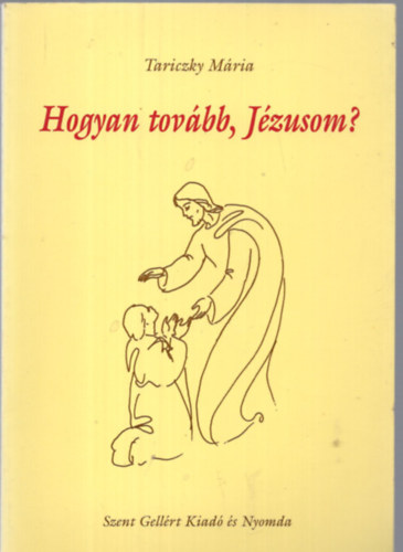 Hogyan tov�bb, J�zusom?