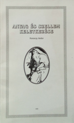 Ferenczy Andor - Anyag s szellem keletkezse