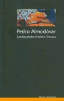 Frdric szerk.: Strauss - Pedro Almodvar - rsok, beszlgetsek