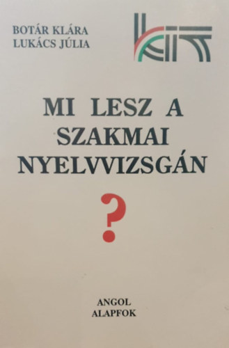 Lukcs Jlia Zsopknbotr Klra - Mi lesz a szakmai nyelvvizsgn? - Angol alapfok