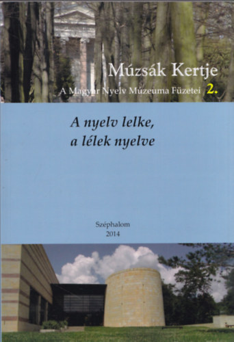 Nyiri Péter (szerk.) - A nyelv lelke, a lélek nyelve (Múzsák Kertje - A Magyar Nyelv Múzeuma Füzetei 2.)