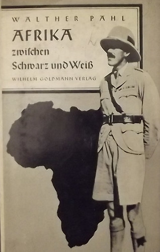 Walter Pahl - Afrika zwischen Schwarz und Wei�