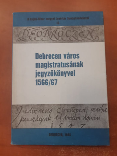 Debrecen vros magistratusnak jegyzknyvei 1566/67