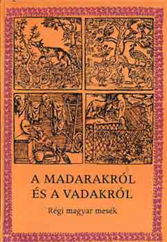 A madarakrl s a vadakrl (Rgi magyar mesk)