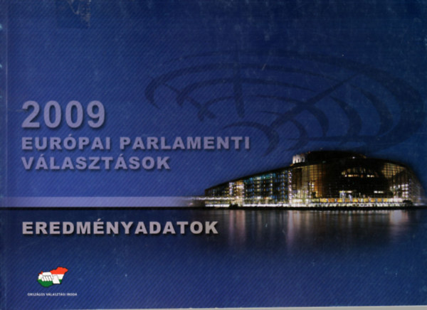 Sarkadi Pl Ladikn Szab Marianna - 2009 Eurpai parlamenti vlasztsok 2009. jnius 7. - eredmnyadatok - Vlasztsi Fzetek 163.