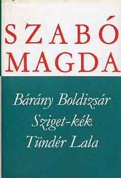 Szabó Magda - Bárány Boldizsár, Sziget-kék, Tündér Lala