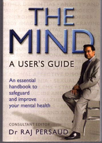 Dr. Raj Persaud - The mind - A user's Guide
