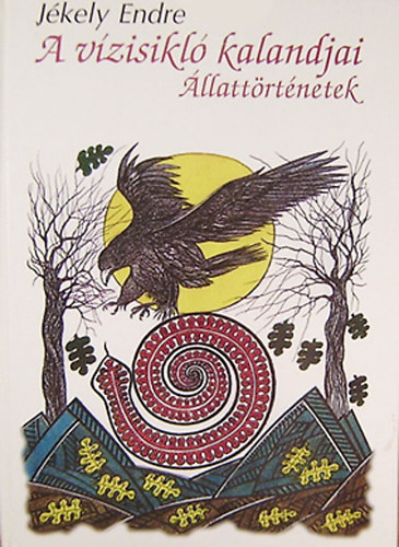 Jékely Endre - A vízisikló kalandjai (Állattörténtek)