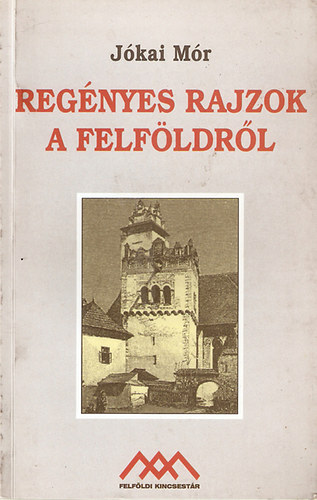 Jókai Mór - Regényes rajzok a Felföldről